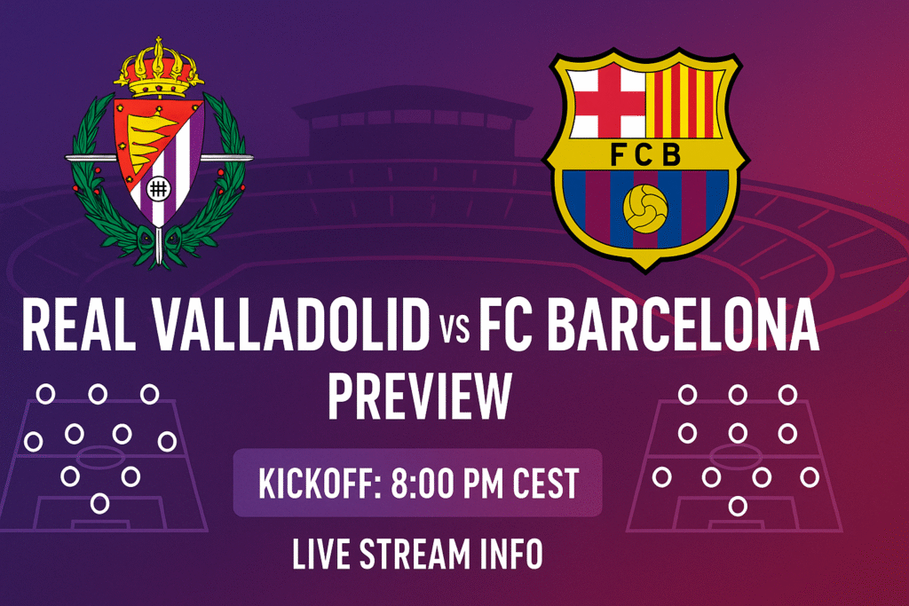 Real Valladolid vs FC Barcelona preview